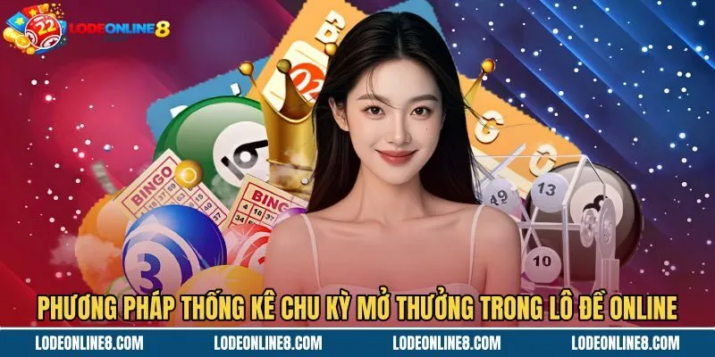 Phương pháp thống kê chu kỳ mở thưởng trong lô đề online